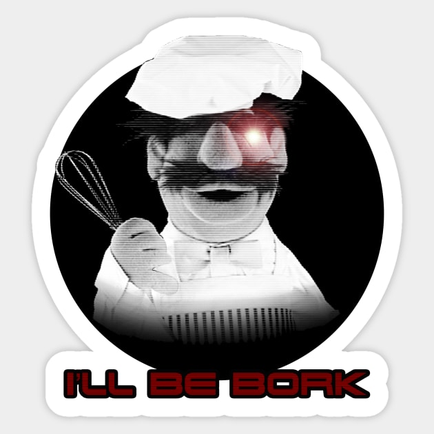 Muppets I'll Be Bork Swedish Chef Sticker by DemBoysTees